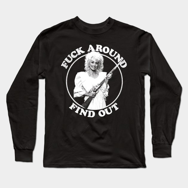 Fuck Around Find Out Long Sleeve T-Shirt by BiggStankDogg